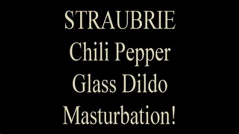 Straubrie With Chili Pepper Glass Dildo Amateur Adventures Clips Sale