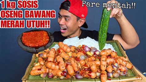 Gila Mukbang Kg Sosis Oseng Bawang Merah Utuh Lalapan Pare Mentah