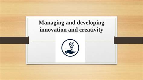 Managing And Developing Innovation And Creativity Desklib