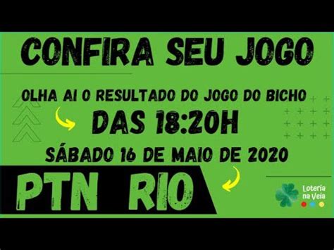 Resultado da ptn rio das 18 horas de sábado 16 05 2020 do jogo do bicho