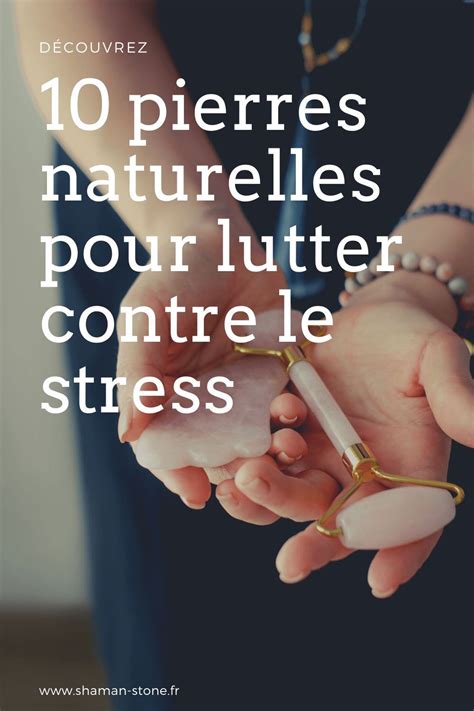 10 Pierres Naturelles Pour Lutter Contre Le Stress Artofit