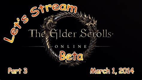 The Elder Scrolls Online Beta Live Stream Part 3 Youtube