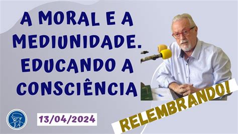 Relembrando A Moral E A Mediunidade Educando A Consci Ncia