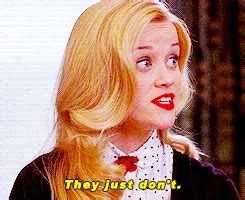 Legally Blonde Reese Witherspoon They Just Dont GIFDB