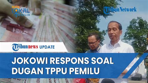 Respons Jokowi Soal Temuan Ppatk Tentang Transaksi Janggal Dana Pemilu