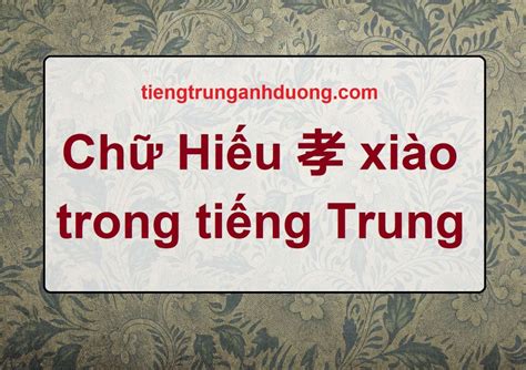 Chữ Hiếu Trong Tiếng Trung 孝 Xiào Thành Ngữ Tiếng Trung Ngủ
