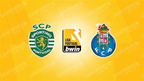 Nhận định soi kèo Sporting Lisbon vs Porto 03h15 ngày 19 12