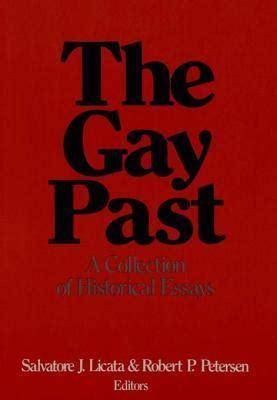 The Gay Past A Collection Of Historical Essays By Salvatore J Licata Goodreads