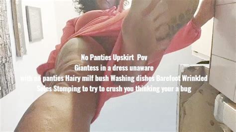 No Panties Upskirt Pov Giantess In A Dress Unaware With No Panties Hairy Milf Bush Washing