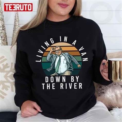 Chris Farley Living In A Van Down By The River Unisex Sweatshirt - Teeruto