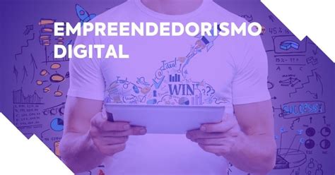 Empreendedorismo Digital O Que é E Como Ganhar Dinheiro