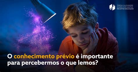 O Que E Conhecimento Previo - A importância do conhecimento prévio na compreensão da leitura