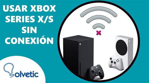 Cómo Usar Consola Xbox Series X S Sin Conexión YouTube