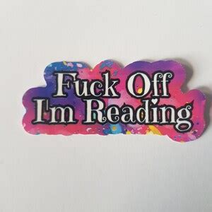 Fuck Off Im Reading Sticker Booktok Laptop Sticker Spicy Sticker Bookish Book Lover