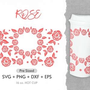 16oz Rose Hot Cup Svg Full Wrap Hot Cup Svg Roses Svg Flower Svg Rose Hot Cup Svg Pre Sized