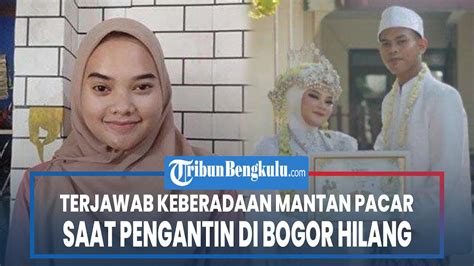 Terjawab Keberadaan Mantan Pacar Saat Pengantin Di Bogor Hilang Nangis