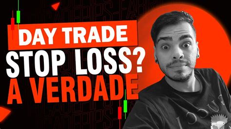 A Verdade Sobre O Stop Loss No Day Trade Youtube