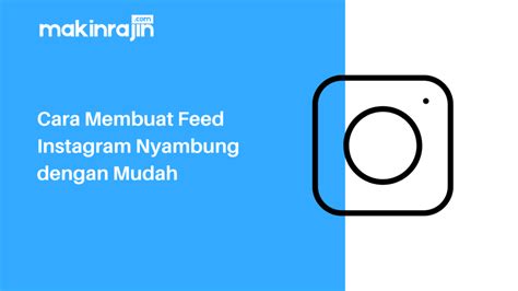 Cara Membuat Feed Instagram Nyambung Dengan Mudah