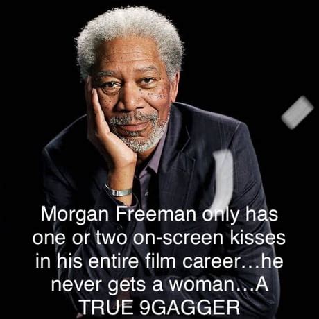 Morgan Freeman Meme Hes Right You Know