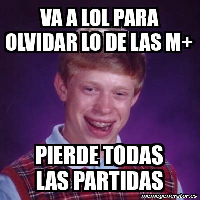 Meme Bad Luck Brian Va A Lol Para Olvidar Lo De Las M Pierde Todas