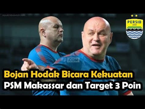 Bojan Hodak Bicara Kekuatan PSM Makassar Dan Target 3 Poin YouTube