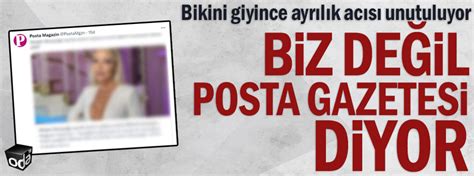 Bikini Giyince Ayr L K Ac S Unutuluyor Biz De Il Posta Gazetesi Diyor Son Dakika Magazin