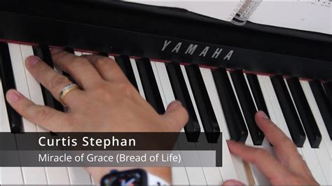 Miracle Of Grace Bread Of Life Curtis Stephan Instrumental Youtube