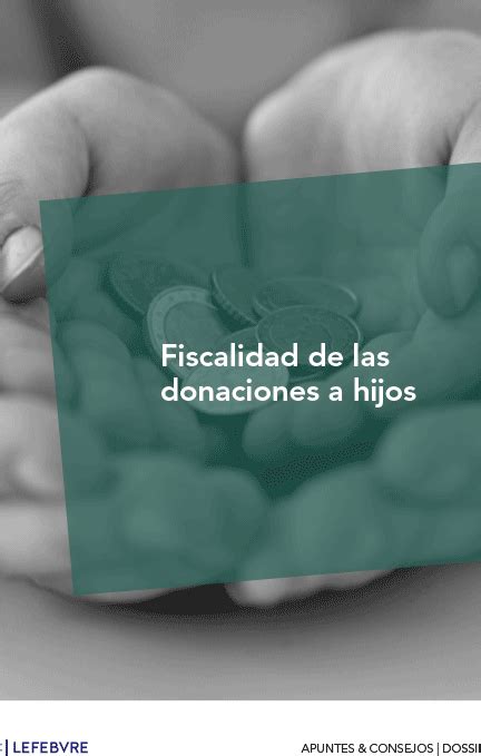 La Fiscalidad De Las Donaciones De Padres A Hijos Aspectos Clave Y