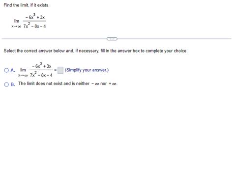 Solved Find The Limit If It Exists Limx→∞7x2−8x−4−6x3 3x