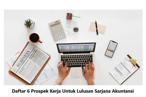 Daftar 6 Prospek Kerja Untuk Lulusan Sarjana Akuntansi