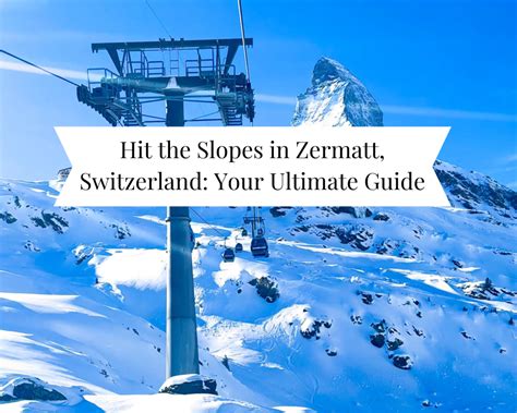 Your Complete Ski and Snowboard Zermatt Guide