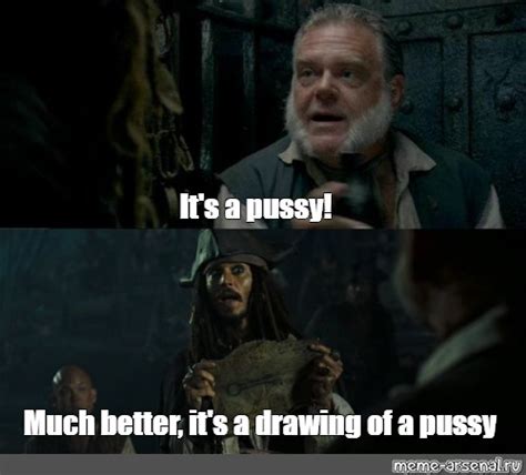 Сomics meme It s a pussy Much better it s a drawing of a pussy
