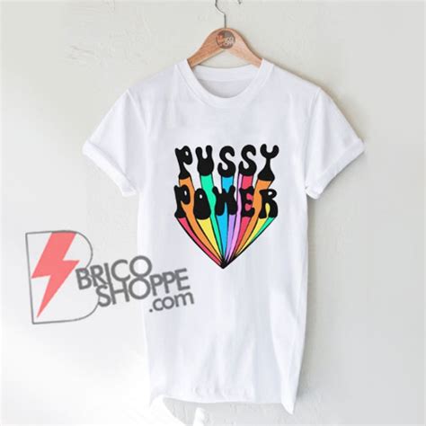 Pussy Power Shirt Funny S Pussy Shirt Funny S Shirt On Sale Bricoshoppe