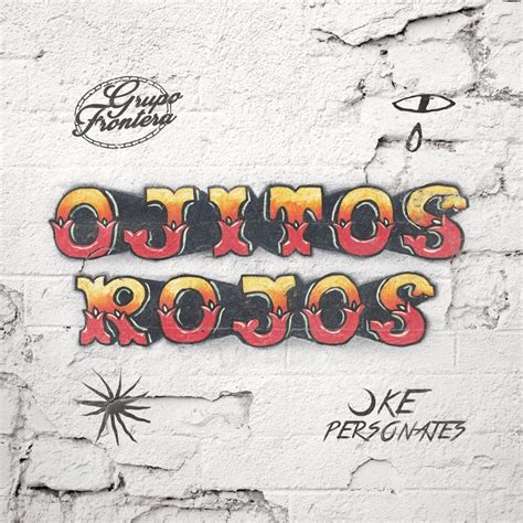 ojitos rojos single album  grupo frontera  personajes