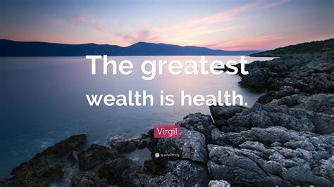 Virgil Quote The Greatest Wealth Is Health