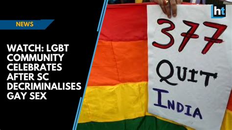 Watch LGBT Community Celebrates After SC Decriminalises Gay Sex Hindustan Times