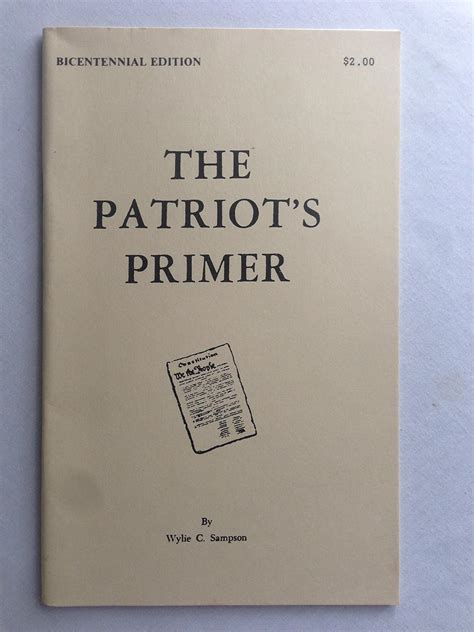 The Patriots Primer Bicentennial Edition Sampson Wylie C Amazon