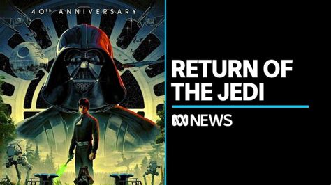 Return of the Jedi 40th Anniversary release - ABC News