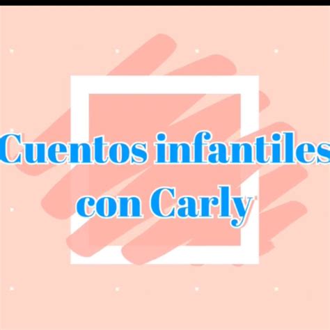 Cuentos Infantiles Con Carly Youtube