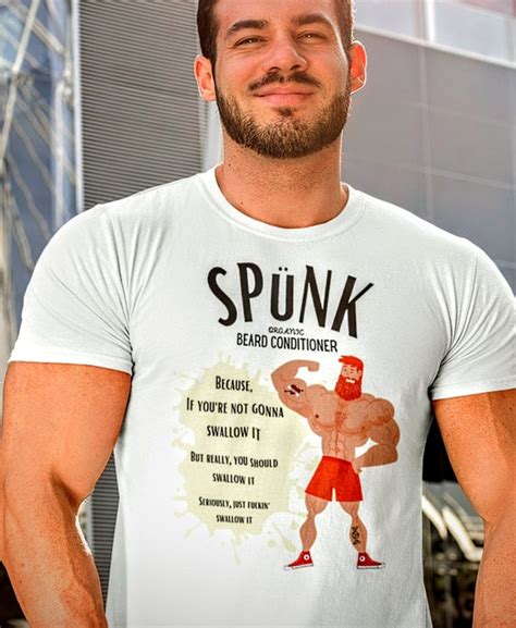 Gay Tshirt Spunk Beard Conditioner Bear Shirt Suck Dick Spunk Etsy