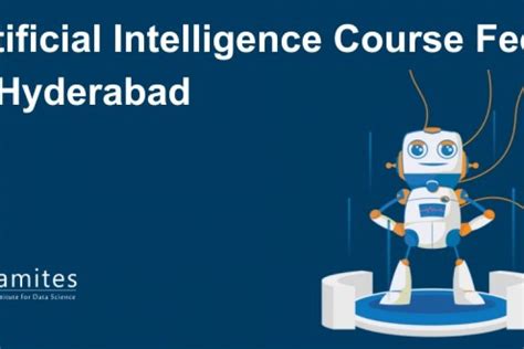 Artificial Intelligence Course Fee in Hyderabad - DataMites Offical Blog