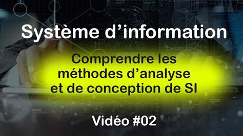 Conception de systèmes d information 01 Comprendre les méthodes d