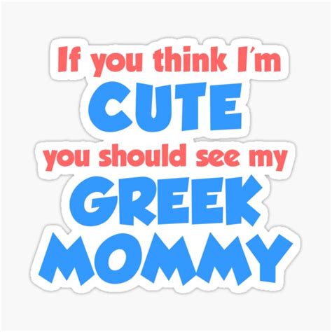 Think Im Cute Greek Mommy Sticker For Sale By Jaycartoonist Redbubble