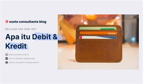 Apa Itu Debit Dan Kredit Simak Penjelasan Lengkapnya