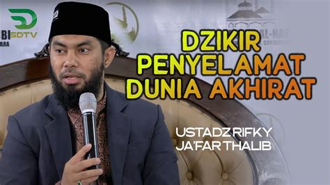 Dzikir Penyelamat Dunia Akhirat Ust Rifky Ja Far Thalib Youtube