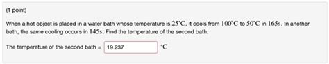 Solved Point When A Hot Object Is Placed In A Water Bath Chegg