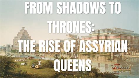 Unbelievable Power How Assyrian Queens Changed History Forever