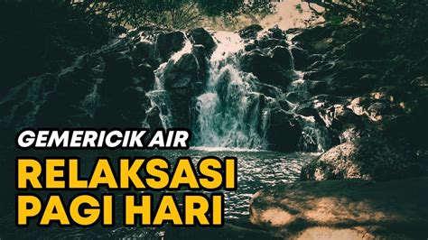 SUARA GEMERICIK AIR UNTUK RELAKSASI ISI BUMI YouTube