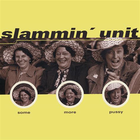 Slammin Unit Some More Pussy R AlbumArtPorn