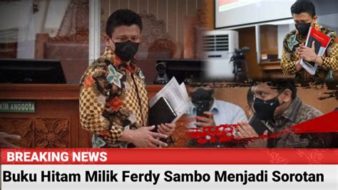 Buku Hitam Ferdy Sambo Menjadi Sorotan Pengacara Menyebutkan Siap